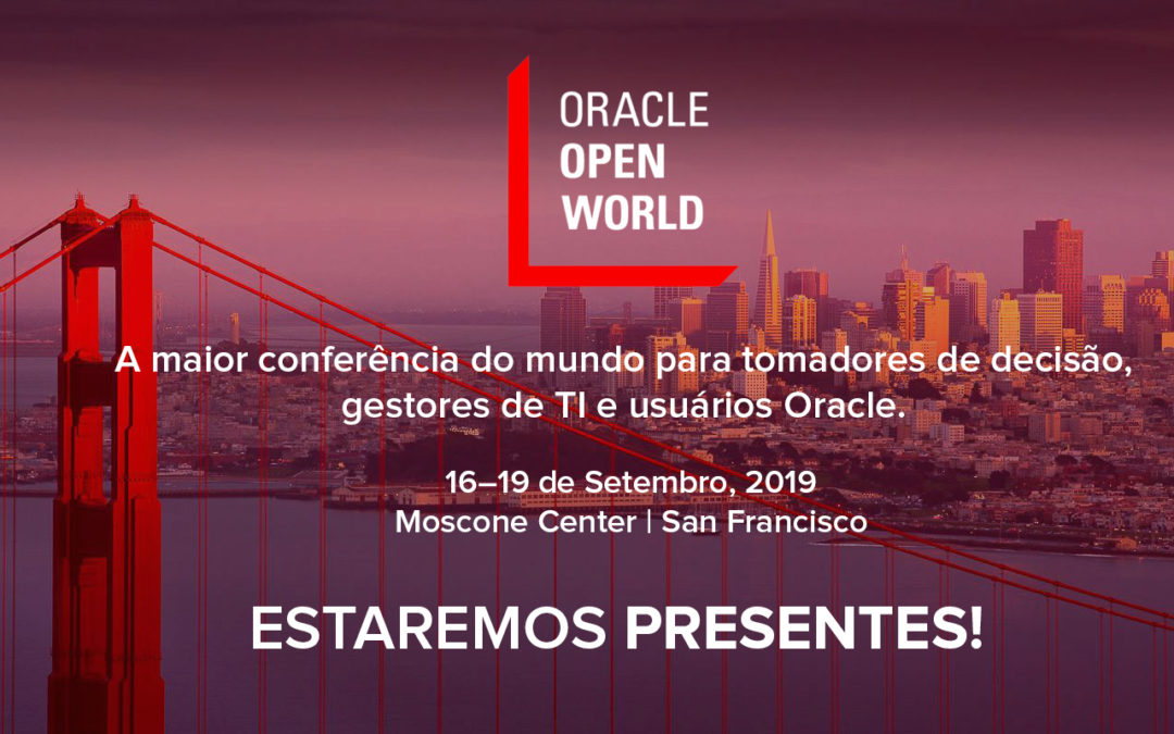 ORACLE OpenWorld 2019: aprenda com os mais ousados e brilhantes!