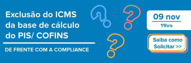 De Frente com a Compliance | Exclusão de ICMS