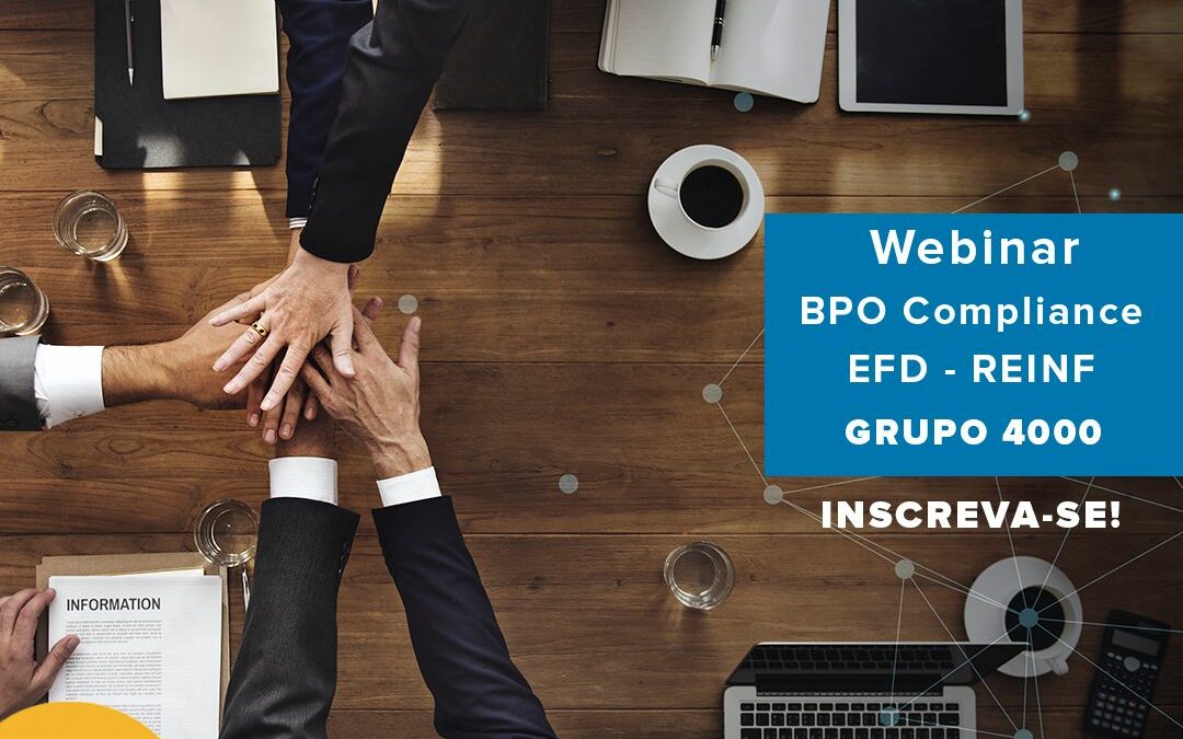 Dúvidas sobre o EFD-REINF 4000? Inscreva-se no Webinar BPO Compliance!