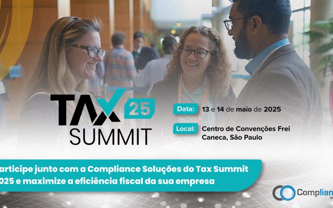 Participe junto com a Compliance Soluções do Tax Summit 2025 e maximize a eficiência fiscal da sua empresa