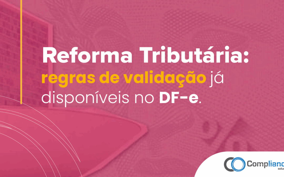Reforma Tributária: regras de validação já disponíveis no DF-e